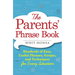 Parents' Phrase Book: Hundreds of Easy, Useful Phrases, Scripts, and Techniques for Every Situation