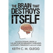 The Brain That Destroys Itself: The Evolutionary Origin of Neurodegenerative Diseases Alzheimer's, Parkinson's and Many Others