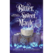 Bitter, Sweet, Magic: Baking Up a Magical Midlife, Book 3
