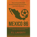Mexico 86: "You've heard about the greatest World Cup of all time ... now here's the novel."