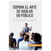 Domina el arte de hablar en público: Las claves para cautivar a la audiencia