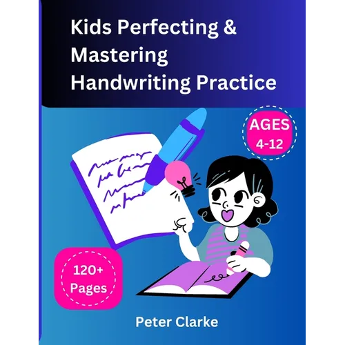 Kids Perfecting & Mastering Handwriting Practice Ages 4-12