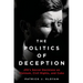 The Politics of Deception: Jfk's Secret Decisions on Vietnam, Civil Rights, and Cuba