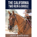 The California Two Rein and Bridle - The Art and Science of the Traditional Bridle Horse