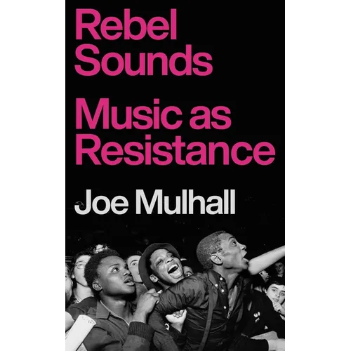 Rebel Sounds: Music as Resistance