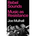 Rebel Sounds: Music as Resistance