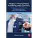 Project Management, Planning and Control: Managing Engineering, Construction and Manufacturing Projects to Pmi, APM and BSI Standards