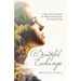 A Beautiful Exchange: A Thirty-Day Devotional for Women Featuring the Best Things in Life