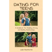 Dating for Teens: A Handbook for Building Strong and Healthy Relationships