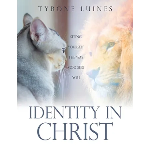 Identity in Christ: Seeing Yourself the Way God Sees You