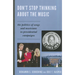 Don't Stop Thinking About the Music: The Politics of Songs and Musicians in Presidential Campaigns