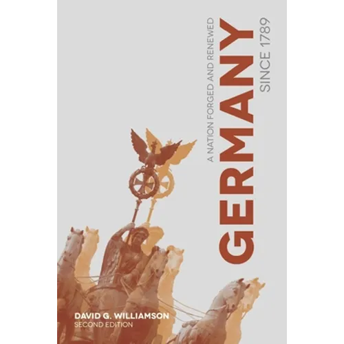 Germany Since 1789: A Nation Forged and Renewed