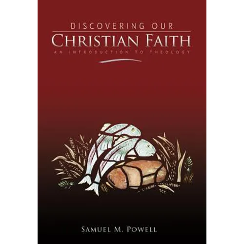Discovering Our Christian Faith: An Introduction to Theology