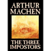 The Three Impostors by Arthur Machen, Fiction, Fantasy, Horror, Fairy Tales, Folk Tales, Legends & Mythology