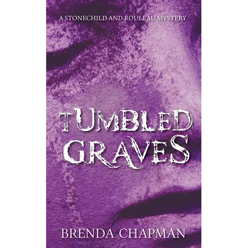 Tumbled Graves: A Stonechild and Rouleau Mystery