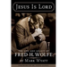 Jesus Is Lord: The Life and Legacy of Fred H. Wolfe