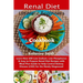 Ultimate Beginners Renal Diet Cookbook: Learn New 600 Low Sodium, Low Phosphorus & Easy to Prepare Renal Diet Recipes with Meal Plan Guide to Help Con