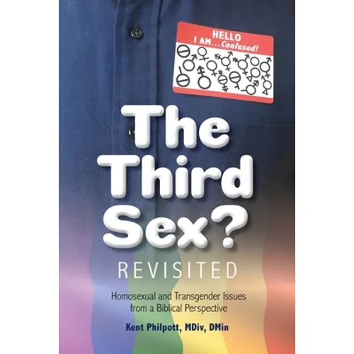 The Third Sex? Revisited: Homosexual and Transgender Issues from a Biblical Perspective