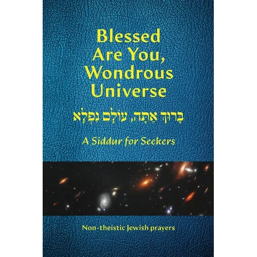 Blessed Are You, Wondrous Universe: A Siddur for Seekers - Paperback