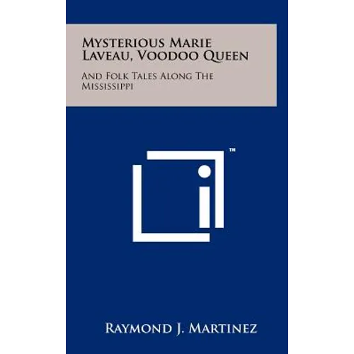 Mysterious Marie Laveau, Voodoo Queen: And Folk Tales Along The Mississippi