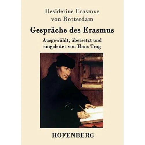 Gespräche des Erasmus: Ausgewählt, übersetzt und eingeleitet von Hans Trog