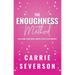 The Enoughness Method: Reclaiming Your Power, Worth, and Peace After Burnout