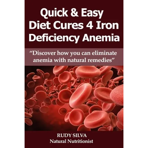 Anemia: Iron Deficiency Diet: Large Print: Quick and Easy Diet Cures For Anemia