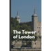 The Tower of London: The Haunted Past and Secrets of Royal Ghosts