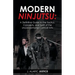 Modern Ninjutsu: A Definitive Guide to the Tactics, Concepts, and Spirit of the Unconventional Combat Arts