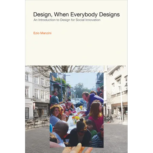 Design, When Everybody Designs: An Introduction to Design for Social Innovation