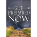 Get Prepared Now!: Why A Great Crisis Is Coming & How You Can Survive It