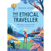 The Ethical Traveler: 100 Ways to Roam the World (Without Ruining It!)