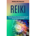 Reiki: Spirituality Guide to Find Balance and Increase Your Positive Energy, Overcoming the Daily Stress and Depression (Achieve Higher Consciousness,