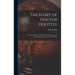 The Story of Doctor Dolittle: Being the History of His Peculiar Life at Home and Astonishing Adventures in Foreign Parts