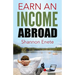 Earn an Income Abroad
