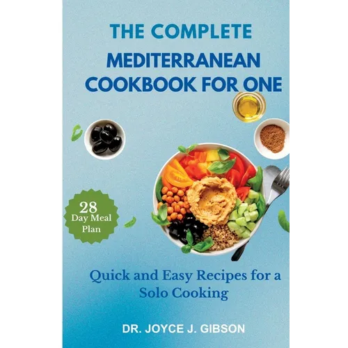 The Complete Mediterranean Cookbook For One: Quick and Easy Recipes for a Solo Cooking