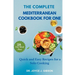 The Complete Mediterranean Cookbook For One: Quick and Easy Recipes for a Solo Cooking