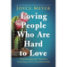 Loving People Who Are Hard to Love: Transforming Your World by Learning to Love Unconditionally