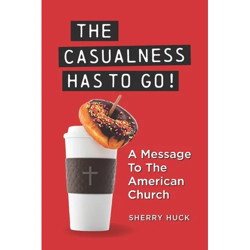 The Casualness HAS TO GO!: A Message To The American Church