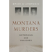 Montana Murders: Notorious and Vanished