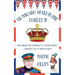 The Man Who Would Be King Charles III: FROM WILLIAM THE CONQUEROR TO A PROPER CHARLIE! A Whimsical Tale of British Royalty