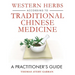 Western Herbs According to Traditional Chinese Medicine: A Practitioner's Guide