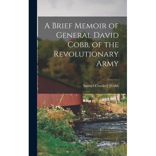 A Brief Memoir of General David Cobb, of the Revolutionary Army
