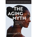 The Aging Myth: Cracking the code to living better, longer