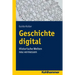 Geschichte Digital: Historische Welten Neu Vermessen