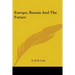 Europe, Russia and the Future