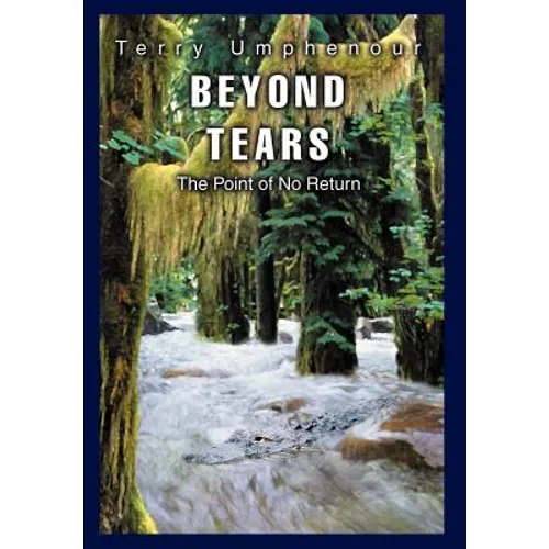 Beyond Tears: The Point of No Return