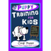 Puppy Training for Kids, Dog Care, Dog Behavior, Dog Grooming, Dog Ownership, Dog Hand Signals, Easy, Fun Training * Fast Results, Corgi Puppy Trainin