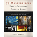 75 Masterpieces Every Christian Should Know: The Fascinating Stories Behind Great Works of Art, Literature, Music and Film