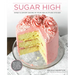 Sugar High: Sweet & Savory Baking in Your High-Altitude Kitchen